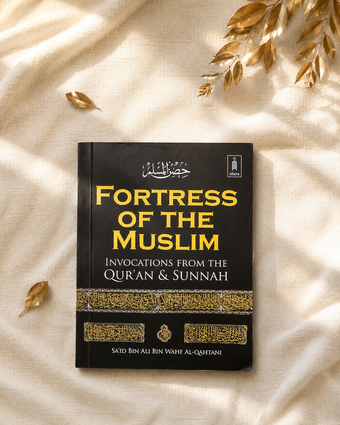 Fortress of the Muslim (Hisnul Muslim) — Invocations from the Qur'an & Sunnah